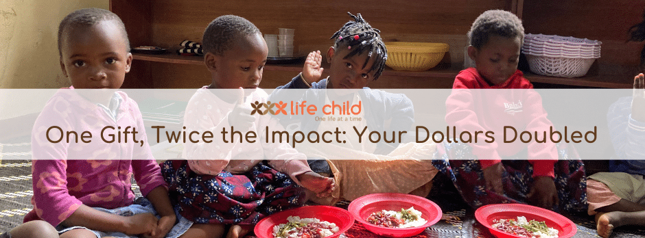 One Gift, Twice the Impact Your Dollars Doubled